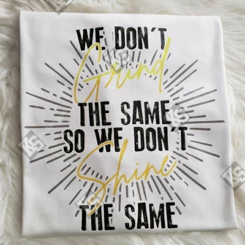 We‎ Don't Grind the Same Tee